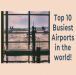 The World's Top 10 Busiest Airports: A Closer Look at Global Aviation Hubs