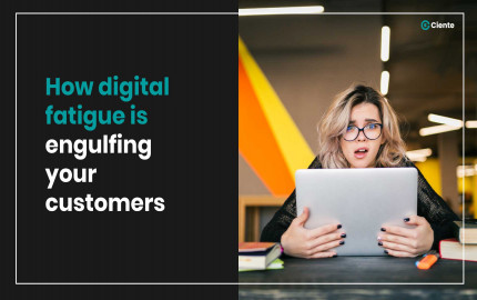 How digital fatigue is engulfing your customers