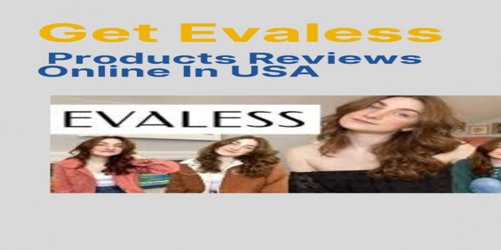 Get Evaless Products Reviews Online In USA