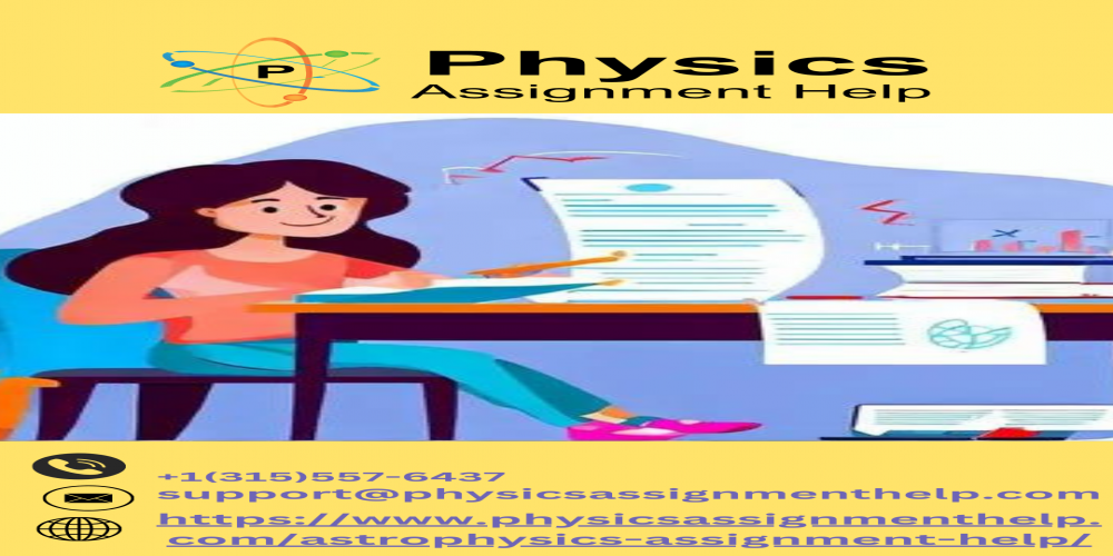  Unveiling the Legitimacy of Astrophysics Assignment Help: A Closer Look at PhysicsAssignmentHelp.com
