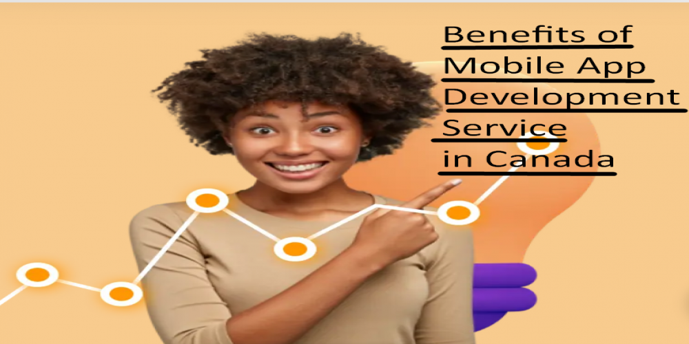 Benefits of Mobile App Development Service in Canada