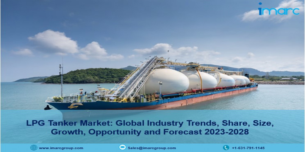 LPG Tanker Market: Global Industry Trends, Size, Report Analysis and Future Growth 2024-2028