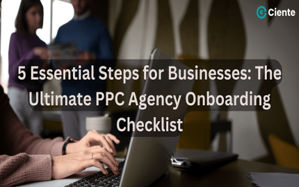 5 Essential Steps for Businesses: The Ultimate PPC Agency Onboarding Checklist