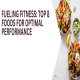 Fueling Fitness: Top 8 Foods for Optimal Performance