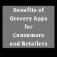 Benefits of Grocery Apps for Consumers and Retailers