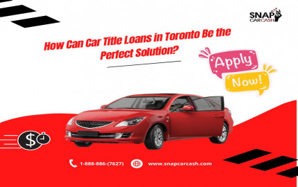 How Can Car Title Loans in Toronto Be the Perfect Solution?