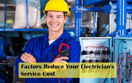 5 Factors That Reduce Your Electrician's Service Cost