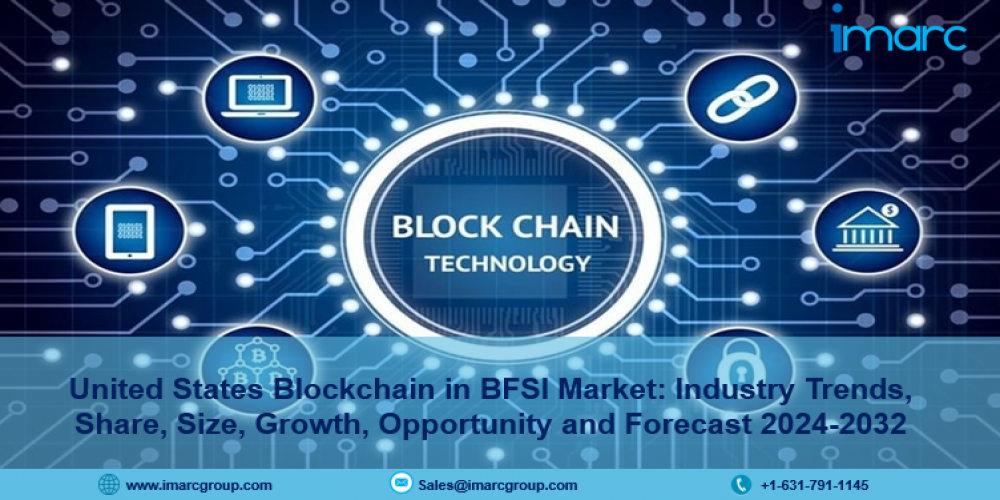 United States Blockchain in BFSI Market Report 2024-2032: Size, Share, Price, Growth and Forecast 