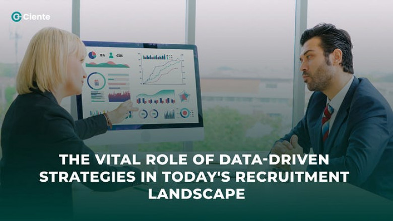 The Vital Role of Data-Driven Strategies in Today’s Recruitment Landscape