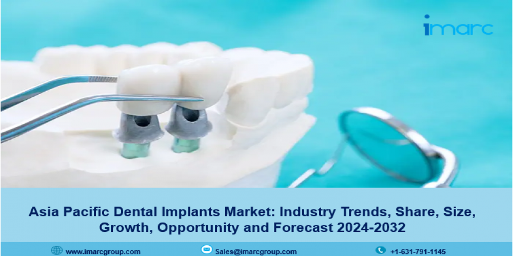 Asia Pacific Dental Implants Market Size, Share, Growth and Forecast 2024-2032