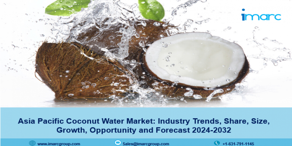 Asia Pacific Coconut Water Market 2024-2032 | Size, Share, Growth and Forecast 