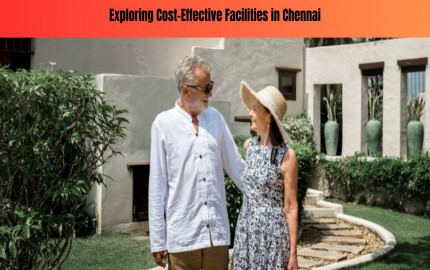Exploring Cost-Effective Facilities in Chennai