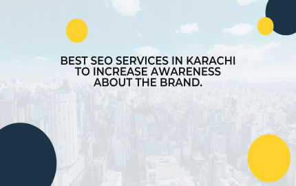 Best SEO services in Karachi to increase awareness about the brand.