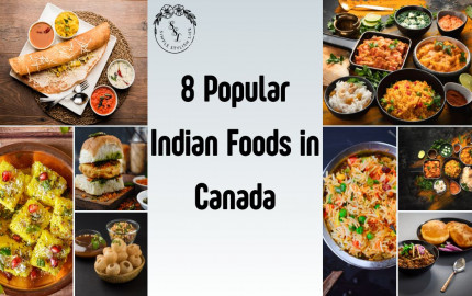 8 POPULAR INDIAN FOODS IN CANADA