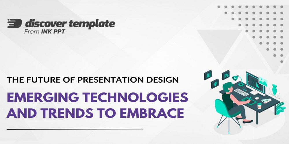 The Future of Presentation Design: Emerging Technologies and Trends to Embrace
