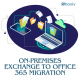 Step by Step process- Migration from on-premises Exchange to office 365 