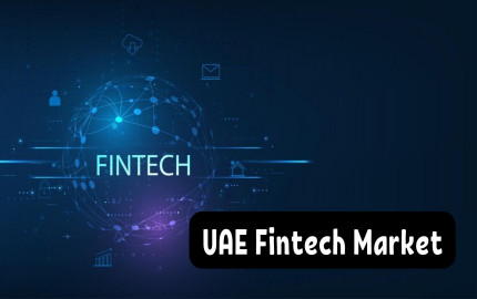 UAE Fintech Market: Dynamics of Growth and Challenges Ahead