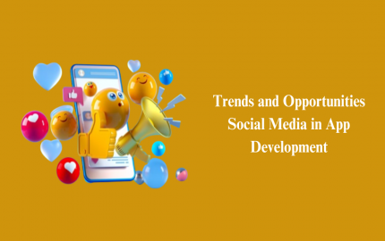 Trends and Opportunities Social Media in App Development