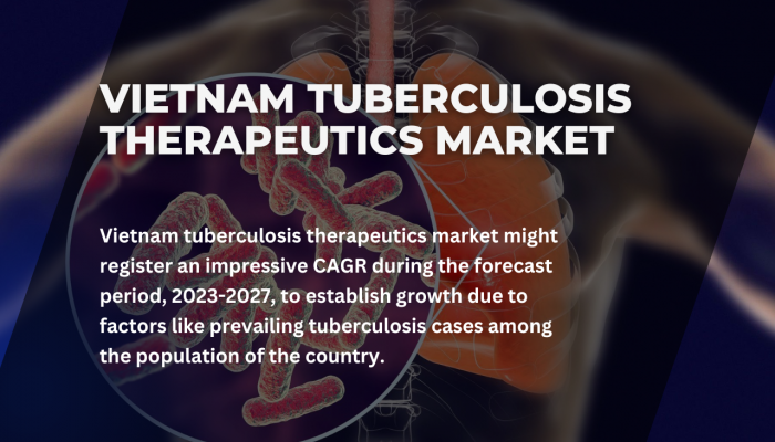 Vietnam Tuberculosis Therapeutics Market Size, Share, and Competitive Analysis by 2027 - A Comprehensive Study from TechSci Research