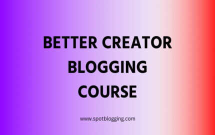 Better Creator Blogging Course Review