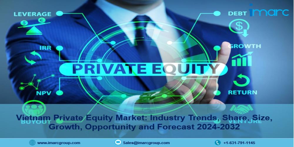 Vietnam Private Equity Market Growth, Outlook and Forecast 2024-2032