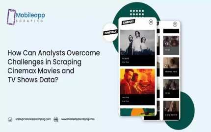 How Can Analysts Overcome Challenges in Scraping Cinemax Movies and TV Shows Data?