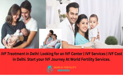  Getting to Know about IVF Treatment in Delhi