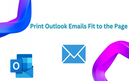  How to Print Outlook Email Fit to the Page? Let’s Find