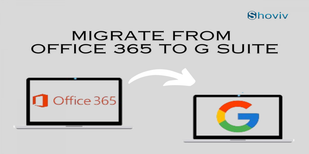 How to migration from Microsoft Office 365 to Google G Suite?