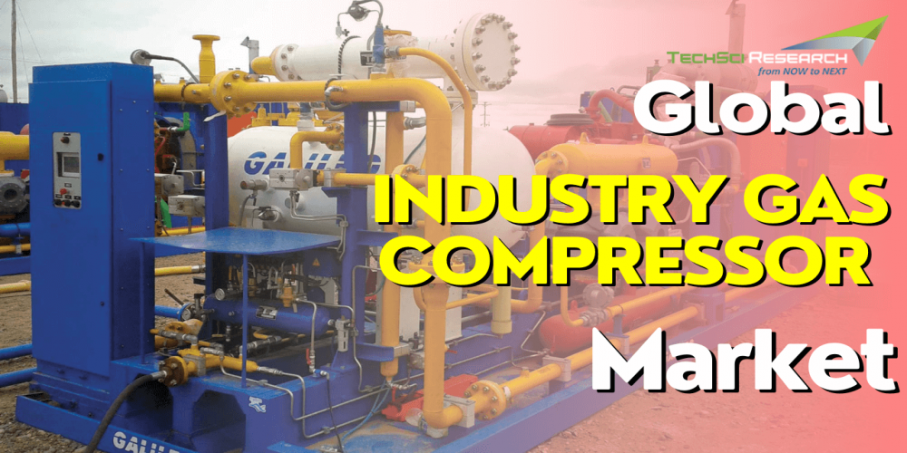 Industry gas Compressor Market: Size, Share, and In-Depth Competitive Analysis Toward 2028 - A TechSci Research Comprehensive Study