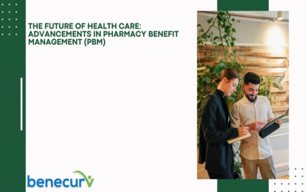 The Future of Healthcare: Advancements in Pharmacy Benefit Management (PBM)