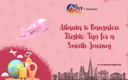 Atlanta to Bangalore Flights: Tips for a Smooth Journey