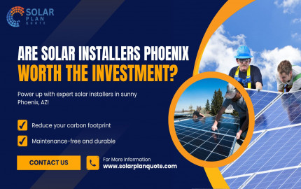 Are Solar Installers Phoenix AZ Worth the Investment?