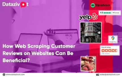 How Web Scraping Customer Reviews on Websites Can Be Beneficial?