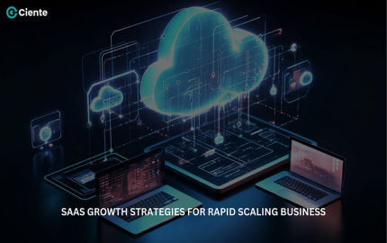 SaaS Growth Strategies for Rapid Scaling Business