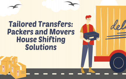 Tailored Transfers: Customized Packers and Movers House Shifting Solutions