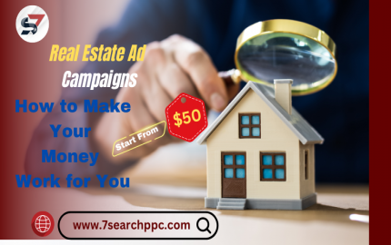 Real Estate Ad Campaigns: How to Make Your Money Work for You