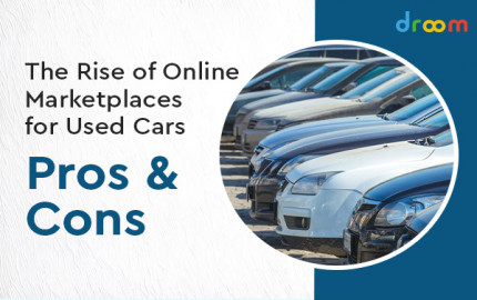 The Rise of Online Marketplaces for Used Cars - Pros and Cons