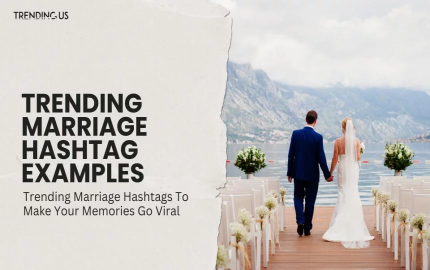 Trending Marriage Hashtags to Make Your Memories Go Viral