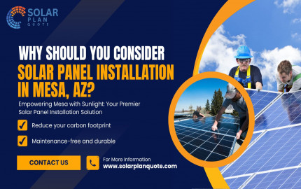 Why Should You Consider Solar Panel Installation in Mesa, AZ?
