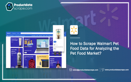 How to Scrape Walmart Pet Food Data for Analyzing the Pet Food Market?