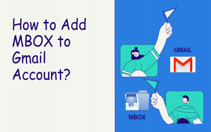 How to Add MBOX to Gmail Account? Tips & Tricks