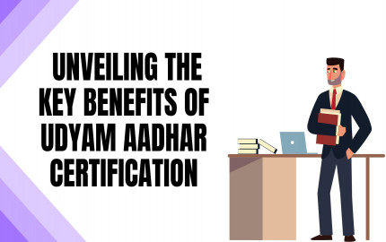  Unveiling the Key Benefits of Udyam Aadhar Certification