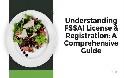 Understanding FSSAI License & Registration: A Comprehensive Guide
