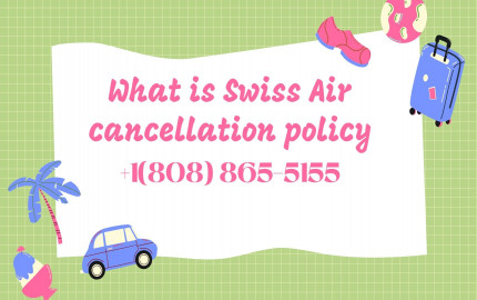 What is Swiss Air cancellation policy