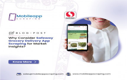Why Consider Safeway Grocery Delivery App Scraping for Market Insights?