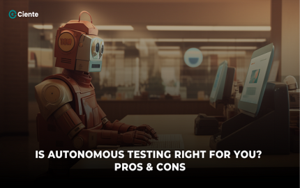 Is Autonomous Testing Right for You? Pros & Cons