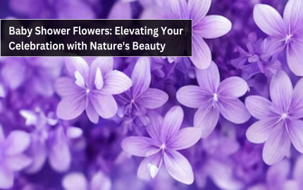 Baby Shower Flowers: Elevating Your Celebration with Nature's Beauty
