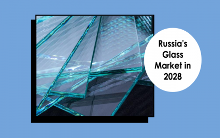 Russia Glass Market: Unlocking Growth Secrets, Trends and Developments [2028]