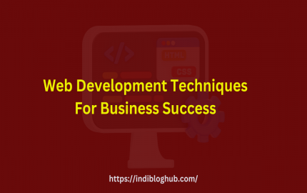 Comprehensive Guide on Web Development Techniques for Business Success